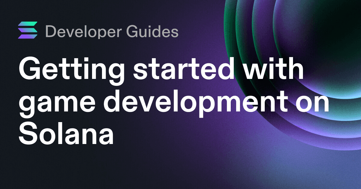 Getting started with game development on Solana