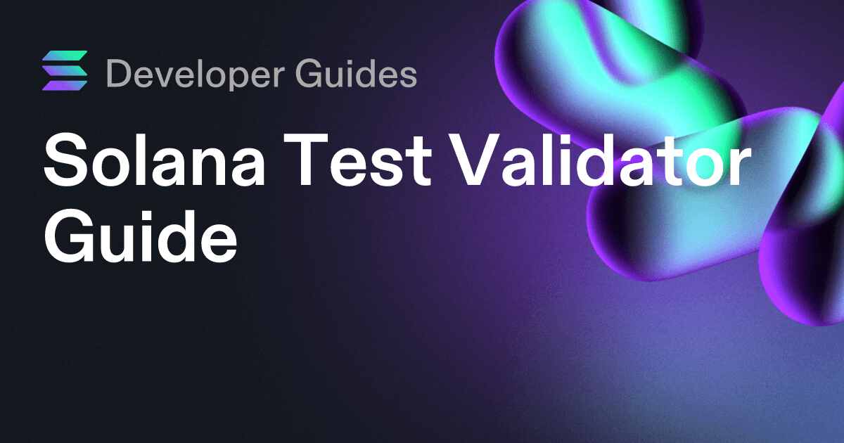 Solana Test Validator Guide